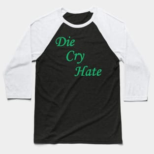 Die Cry Hate Baseball T-Shirt